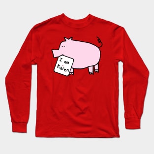 Pink Pig with Karen Meme Sign Long Sleeve T-Shirt